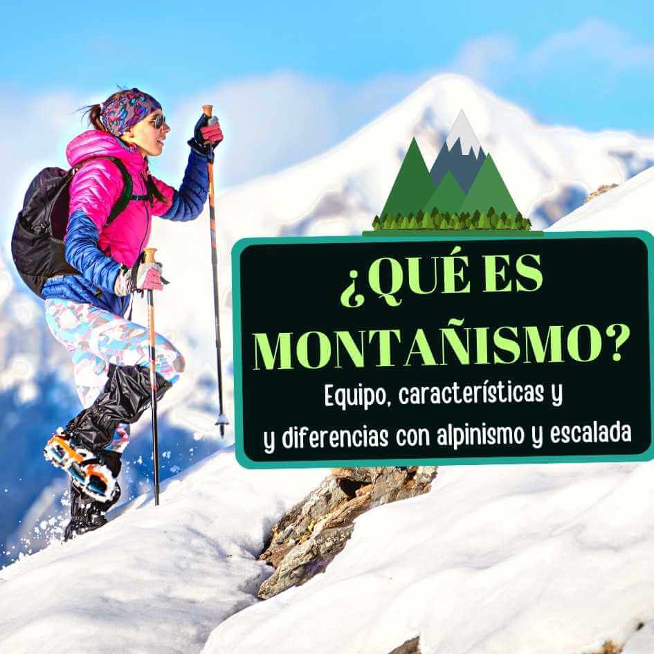 Imagen de ¿Qué es el Montañismo?: equipo necesario, sus reglas, la diferencia con el alpinismo y la escalada, y más.