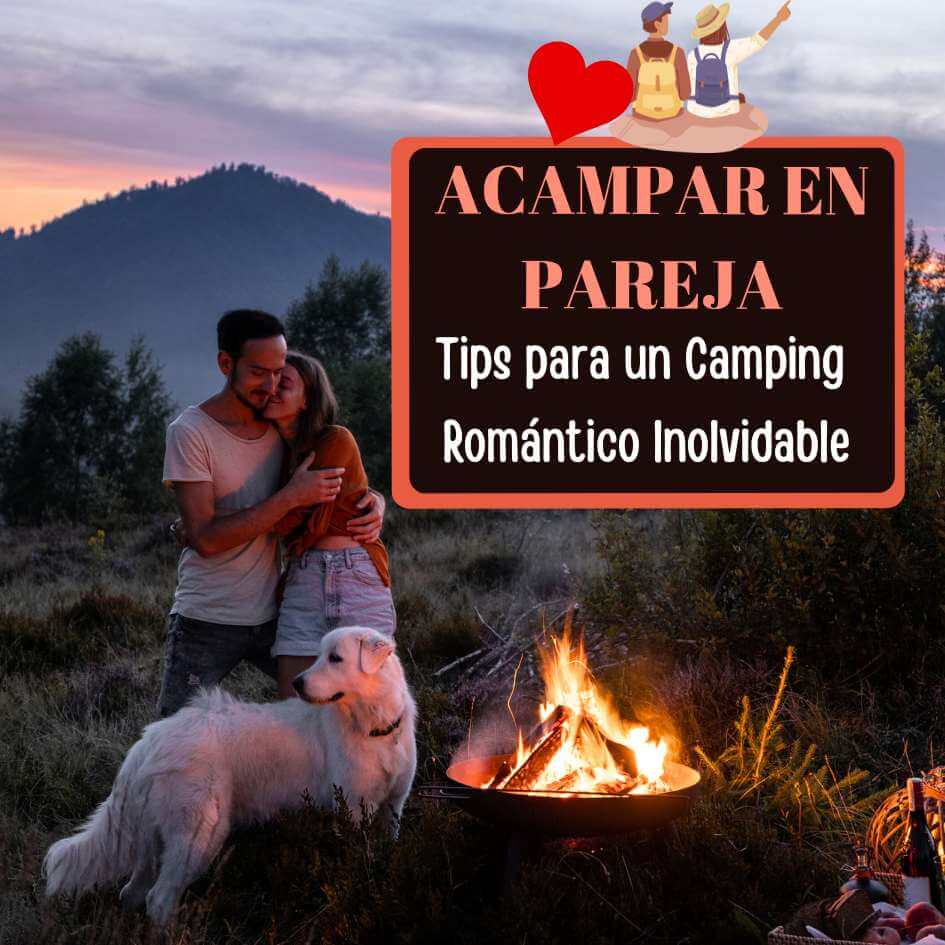 Imagen de Acampar en Pareja: 10 Tips prácticos para un camping romántico inolvidable