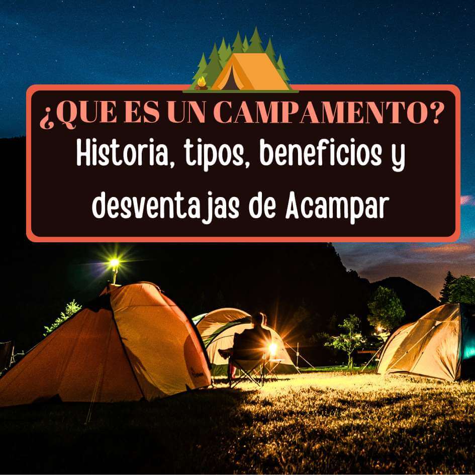 Imagen de ¿Qué es un campamento?: historia, tipos, beneficios y desventajas de acampar.
